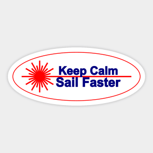 Keep calm sail faster -laser sailing dinghy class- Sticker